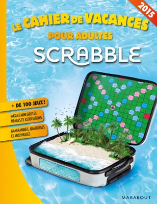 Le cahier de vacances pour adultes 2015 - Scrabble