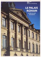 Le Palais Rohan. Musée des arts décoratifs de Strasbourg