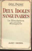 Deux Idoles sanguinaires, La Révolution et son fils Bonaparte