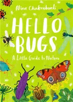Little Guides to Nature : Hello Bugs /anglais