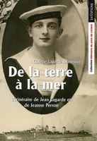 De la terre à la mer - L'itinéraire de Jean Lagarde et de Jeanne Perron, l'itinéraire de Jean Lagarde et Jeanne Perron