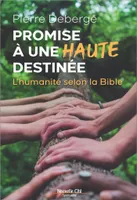 Promise à une haute destinée, L'humanité selon la Bible