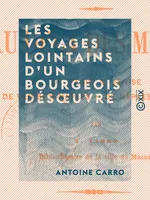 Les Voyages lointains d'un bourgeois désœuvré, Au delà des monts, de Paris à Venise, de Venise à Naples, de Naples à Paris