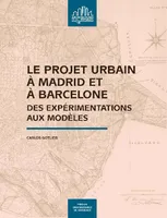 Le projet urbain à Madrid et à Barcelone, Des expérimentations aux modèles