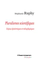 Pluralismes scientifiques, Enjeux épistémiques et métaphysiques