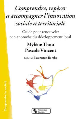 Comprendre, repérer et accompagner l'innovation sociale et territoriale, Guide pour renouveler son approche du développement local