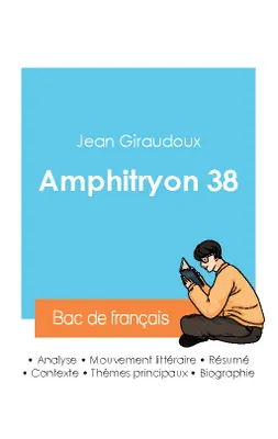 Réussir son Bac de français 2024 : Analyse de la pièce Amphitryon 38 de Jean Giraudoux