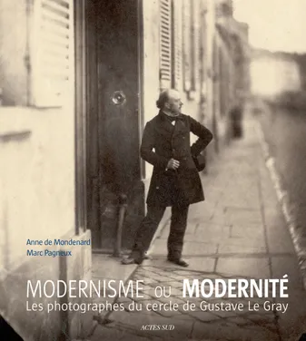 Modernisme ou modernité, Les photographes du cercle de Gustave Le Gray