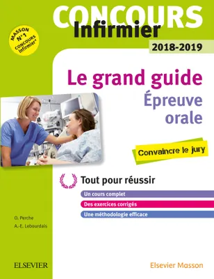 Concours Infirmier 2018-2019 Épreuve orale Le grand guide, Tout pour réussir