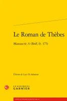Le roman de Thèbes, Édition critique d'après le manuscrit a, bnf, fr. 375