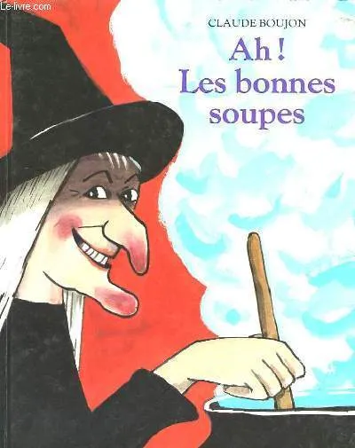 Livres Jeunesse Albums Ah ! Les bonnes soupes Claude Boujon