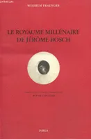 Le Royaume millénaire de Jérôme Bosch, fondements d'une interprétation