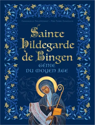 Sainte Hildegarde de Bingen, génie du Moyen-Âge
