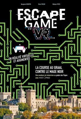 Escape game VR, La course au Graal contre le mage noir, Une aventure en immersion au palais des papes avec histopad