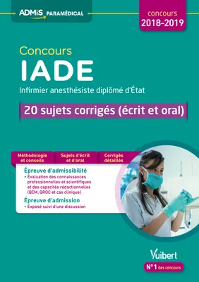 Concours IADE - 20 sujets corrigés (écrit et oral), Concours 2018-2019 - Infirmier anesthésiste diplômé d'État