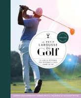 Le Petit Larousse du Golf, Le livre de référence pour apprendre à jouer comme un pro