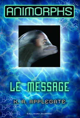Animorphs (Tome 4) - Le message