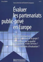 Evaluer les partenariats public-privé en Europe, Quelles conséquences sur la commande et le projet ? Quels impacts sur la qualité des bâtiments et des services ? Quelles méthodes d'évaluation ?