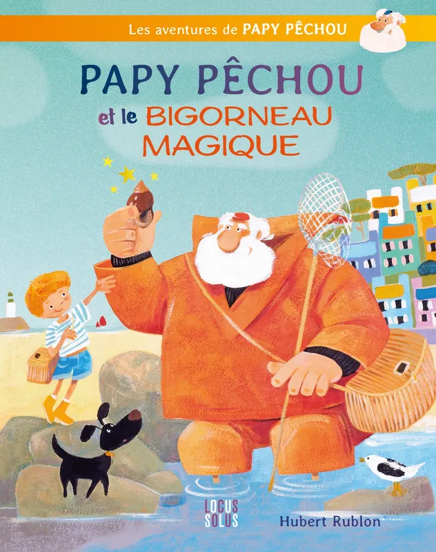 Jeux et Jouets Livres Livres pour les 3-6 ans Albums Papy Pêchou et le bigorneau magique Hubert Rublon