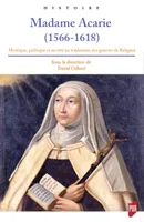 Madame Acarie, 1566-1618, Mystique, politique et société au lendemain des guerres de religion