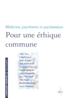 Pour une ethique commune, médecine, psychiatrie et psychanalyse