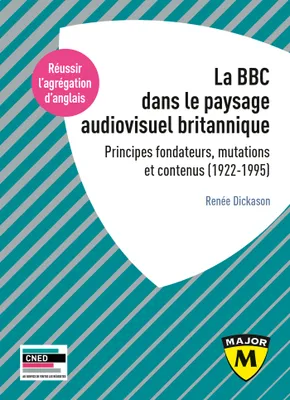 Agrégation d'anglais 2021 - La BBC dans le paysage audiovisuel britannique, Principes fondateurs, mutations et contenus (1922-1995)