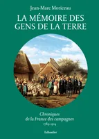 La mémoire des gens de la terre, Chroniques de la France des campagnes 1789-1914