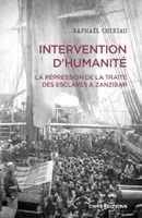 Intervention d'humanité - La répression de la traite des esclaves à Zanzibar - Années 1860-1900