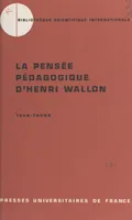 La pensée pédagogique d'Henri Wallon, 1879-1962