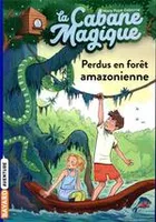 5, La cabane magique / Perdus en forêt amazonienne, Perdus en forêt amazonienne