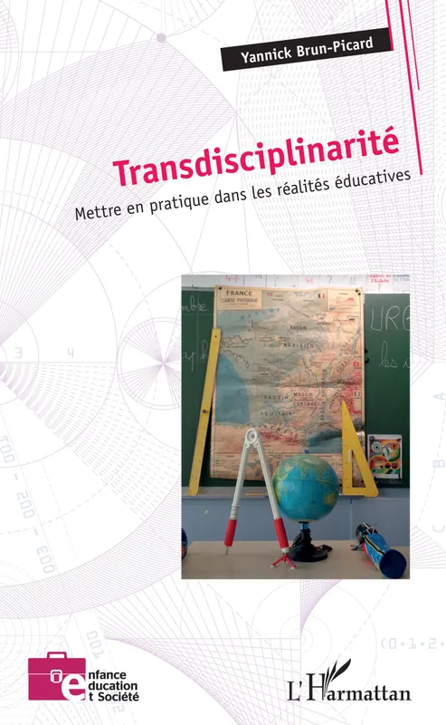 Livres Scolaire-Parascolaire Pédagogie et science de l'éduction Transdisciplinarité, Mettre en pratique dans les réalités éducatives Yannick Brun-Picard