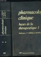 PHARMACOLOGIE CLINIQUE - BASES DE LA THERAPEUTIQUE EN 2 VOLUMES, bases de la thérapeutique