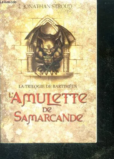 La trilogie de Bartiméus, L'Amulette De Samarcande - la trilogie de bartimeus Jonathan Stroud