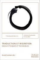 Traduction et migration, Enjeux éthiques et techniques