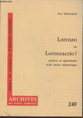 Lorenzo ou Lorenzaccion? misères et splendeurs d'un héros romantique, misères et splendeurs d'un héros romantique