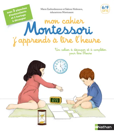 Jeux et Jouets Livres Parascolaire Primaire Mon cahier Montessori j'apprends à lire l'heure Marie Eschenbrenner, Sabine Hofmann