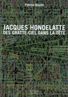 Hondelatte Jacques des Gratte-Ciel dans la Tete