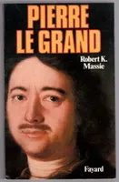 Pierre le Grand, Sa vie, son univers