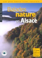 Balades nature en Alsace : Les Plus Beaux Sites naturels, les plus beaux sites naturels, avec un guide pour observer les animaux