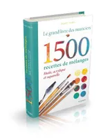Le grand livre des nuanciers, 1500 recettes de mélanges - Huile, acrylique et aquarelle