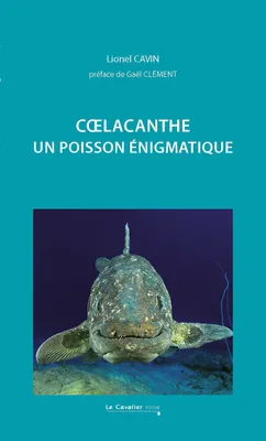 Coelacanthe. Un poisson énigmatique, Un poisson énigmatique