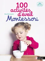 100 activités d'éveil Montessori: 18 mois