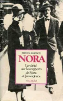 Nora la vérité sur les rapports de Nora et James Joyce., la vérité sur les rapports de Nora et James Joyce