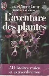L'aventure des plantes ****, 51 histoires vraies et extraordinaires