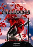 Calliandra, la gladiatrice, 1, Calliandra, La Gladiatrice Le rubis de Rome