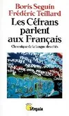 Les Céfrans parlent aux Français. Chronique de la langue des cités, chronique de la langue des cités