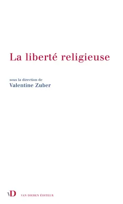 La liberté religieuse, Droits de l'Homme et religions dans l'action extérieure de la France