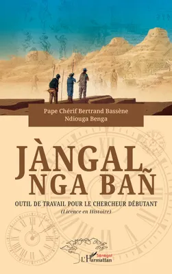Jàngal nga bañ, Outil de travail pour le chercheur débutant  (Licence en Histoire)