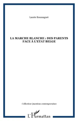 La marche blanche : des parents face à l'Etat belge, des parents face à l'État belge