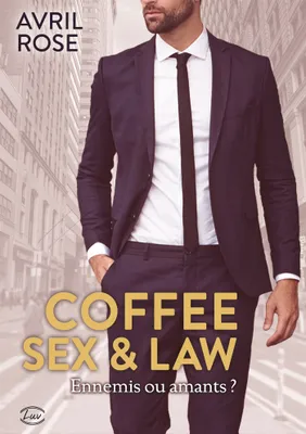 Coffee, sex and law / ennemis ou amants ?